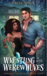 Wrestling With Werewolves (HAVEN EVER AFTER #5) by Hazel Mack EPUB & PDF