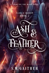 Ash and Feather (FLAME AND SPARROW DUOLOGY #2) by S.M. Gaither EPUB & PDF