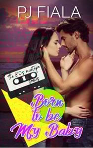 Born To Be My Baby (THE 80S MIXTAPE) by PJ Fiala EPUB & PDF