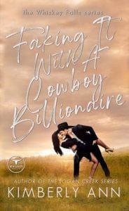 Faking It With a Cowboy Billionaire (Whiskey Falls #3) by Kimberly Ann EPUB & PDF