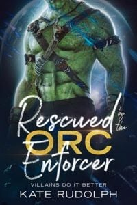 Rescued (VILLAINS DO IT BETTER) By the Orc Enforcer by Kate Rudolph EPUB & PDF