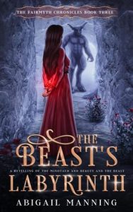 The Beast’s Labyrinth (THE FAIRMYTH CHRONICLES #3) by Abigail Manning EPUB & PDF