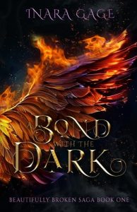 A Bond with the Dark (THE BEAUTIFULLY BROKEN SAGA #1) by Inara Gage EPUB & PDF