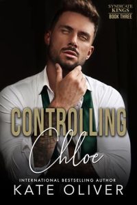 Controlling Chloe (SYNDICATE KINGS #3) by Kate Oliver EPUB & PDF