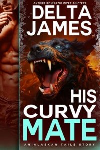 His Curvy Mate (ALASKAN TAILS #4 by Delta James EPUB & PDF