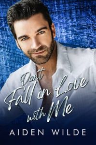 Don’t Fall In Love With Me (STRAIGHT FRIENDS FALL IN LOVE #4) by Aiden Wilde EPUB & PDF