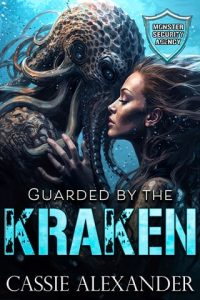 Guarded By the Kraken (MONSTER SECURITY AGENCY) by Cassie Alexander EPUB & PDF