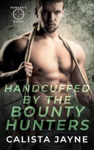 Handcuffed (HUNTER’S GUILD: ELITE BOUNTY SERVICES) By the Bounty Hunters by Calista Jayne EPUB & PDF