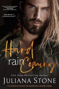 Hard Rain Coming (The Bridgestones Of Montana #3) by Juliana Stone EPUB & PDF