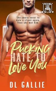 Pucking Hate to Love You (Pucking Love #4) by DL Gallie EPUB & PDF