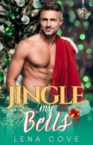 Jingle My Bells (NAUGHTY CHRISTMAS IN JULY) by Lena Cove EPUB & PDF