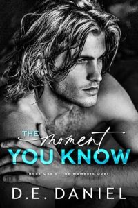 The Moment You Know (THE MOMENTS DUET #1) by D.E. Daniel EPUB & PDF