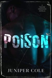 Poison (TWISTED OBSESSIONS #1) by Juniper Cole EPUB & PDF