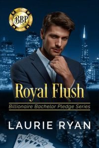 Royal Flush (BILLIONAIRE BACHELOR PLEDGE #1) by Laurie Ryan EPUB & PDF