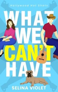 What We Can’t Have (HOLLYWOOD HOT SHOTS #1) by Selina Violet EPUB & PDF