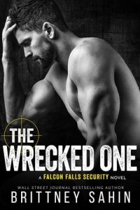 The Wrecked One (FALCON FALLS SECURITY #7) by Brittney Sahin EPUB & PDF