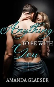 Anything To Be With You by Amanda Glaeser EPUB & PDF