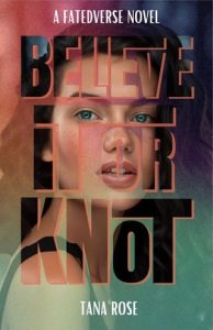 Believe it or Knot by Tana Rose EPUB & PDF EPUB & PDF