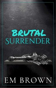 Brutal Surrender (Dark Mafia Omegaverse #2) by Em Brown EPUB & PDF