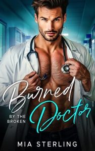 Burned By the Broken Doctor by Mia Sterling EPUB & PDF