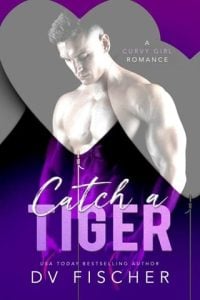 Catch a Tiger (A Curvy Girl Meet-Cute Romance) by DV Fischer EPUB & PDF