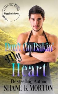 Don’t Go Bakin’ My Heart by Shane Morton EPUB & PDF