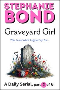 Graveyard Girl, part 2 of 6 by Stephanie Bond EPUB & PDF