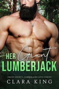 Her Giant Lumberjack by Clara King EPUB & PDF