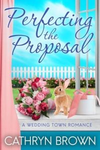 Perfecting the Proposal by Cathryn Brown EPUB & PDF