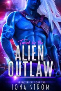 Tamed By the Alien Outlaw by Iona Strom EPUB & PDF