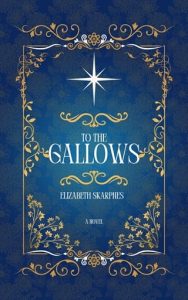 To The Gallows by Elizabeth Skarpnes EPUB & PDF