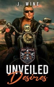 Unveiled Desires (Iron Shield MC #1) by J. Wine EPUB & PDF