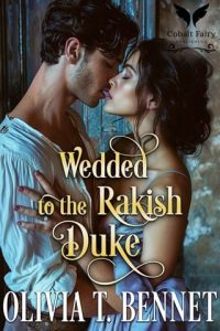 Wedded to the Rakish Duke by Olivia T. Bennet EPUB & PDF