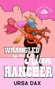 Wrangled By the Alien Rancher by Ursa Dax EPUB & PDF