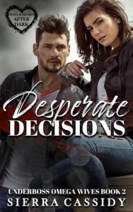 Desperate Decisions (Underboss Omega Wives #2) by Sierra Cassidy EPUB & PDF