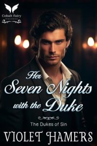 Her Seven Nights with the Duke (The Dukes of Sin #1) by Violet Hamers EPUB & PDF