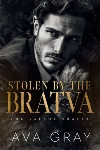 Stolen By the Bratva (The Valkov Bratva #1) by Ava Gray EPUB & PDF