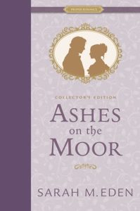 Ashes on the Moor Collector’s Edition by Sarah M. Eden EPUB & PDF