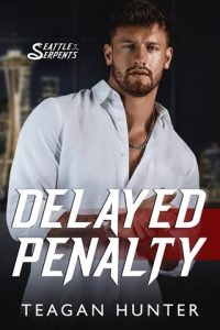 Delayed Penalty (Seattle Serpents #3) by Teagan Hunter EPUB & PDF