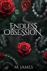 Endless Obsession (Endless #1) by M. James EPUB & PDF