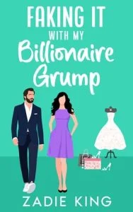 Faking It with my Billionaire Grump by Zadie King EPUB & PDF