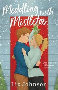 Meddling with Mistletoe by Liz Johnson EPUB & PDF