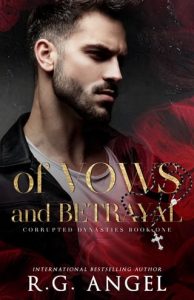 Of Vows and Betrayal (Corrupted Dynasties #1) by R.G. Angel EPUB & PDF