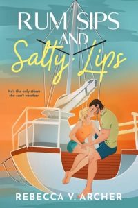 Rum Sips and Salty Lips by Rebecca V. Archer EPUB & PDF