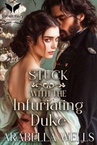 Stuck with the Infuriating Duke by Arabella Wells EPUB & PDF