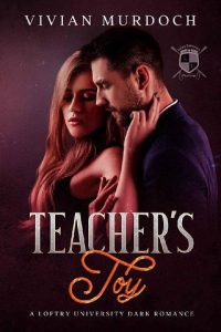 Teacher’s Toy (Loftry University Playthings #1) by Vivian Murdoch EPUB & PDF