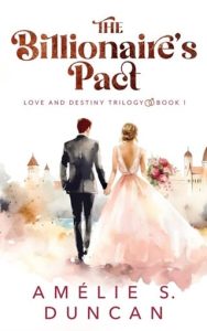 The Billionaire’s Pact (Love and Destiny, #1) by Amélie S. Duncan EPUB & PDF