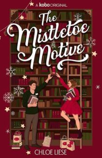 The Mistletoe Motive by Chloe Liese EPUB & PDF