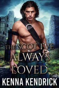 The Scot I’ve Always Loved by Kenna Kendrick EPUB & PDF