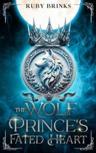 The Wolf Prince’s Fated Heart (Fated Mates of the Royal Wolf Court) by Ruby Brinks EPUB & PDF